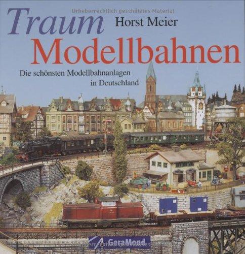 Traum-Modellbahnen. Die schönsten Modellbahnanlagen in Deutschland