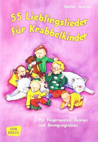 55 Lieblingslieder für Krabbelkinder: Mit Fingerspielen, Reimen und Bewegungsideen