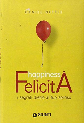 Happiness. Felicità. I segreti dietro al tuo sorriso