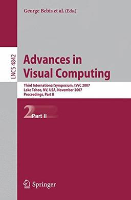 Advances in Visual Computing: Third International Symposium, ISVC 2007, Lake Tahoe, NV, USA, November 26-28, 2007, Proceedings, Part II (Lecture Notes in Computer Science)