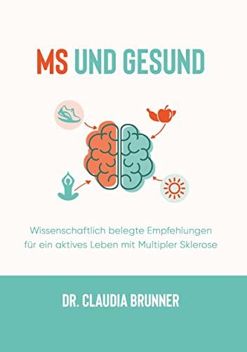 MS und Gesund: Wissenschaftlich belegte Empfehlungen für ein aktives Leben mit Multipler Sklerose