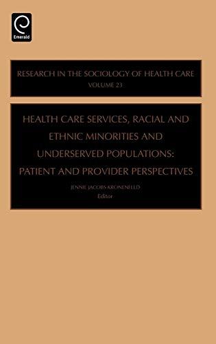 Health Care Services, Racial and Ethnic Minorities and Underserved Populations: Patient and Provider Perspectives (Research in the Sociology of Health ... in the Sociology of Health Care, 23, Band 23)