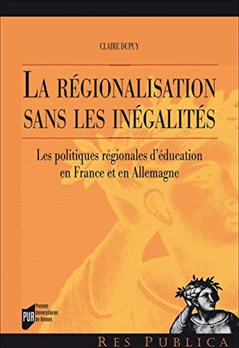 La régionalisation sans les inégalités : les politiques régionales d'éducation en France et en Allemagne