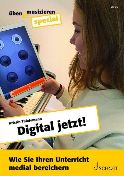 Digital jetzt!: Wie Sie Ihren Unterricht medial bereichern. Zeitschriften-Sonderheft.