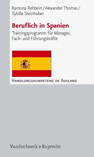 Beruflich in Spanien: Trainingsprogramm für Manager, Fach- und Führungskräfte (Handlungskompetenz Im Ausland)