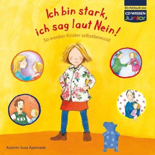 CD WISSEN Junior - Ich bin stark, ich sag laut Nein! So werden Kinder selbstbewusst, 1 CD