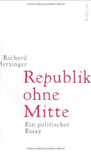 Republik ohne Mitte. Ein politischer Essay