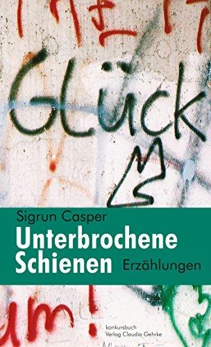 Unterbrochene Schienen: Erzählungen