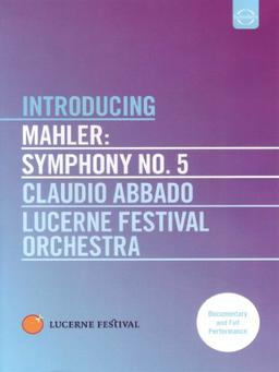 Introducing Mahler: Symphony No. 5 - Claudio Abbado/Lucerne Festival Orchestra