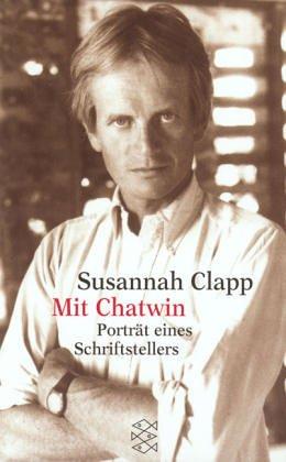 Mit Chatwin: Porträt eines Schriftstellers