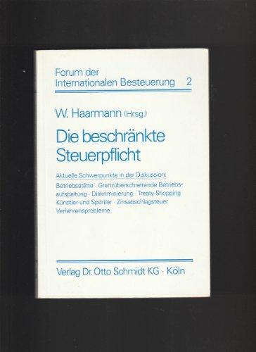 Die beschränkte Steuerpflicht: Aktuelle Schwerpunkte in der Diskussion: Betriebsstätte, Grenzüberschreitende Betriebsaufspaltung, Diskriminierung, ... Zinsabschlagsteuer, Verfahrensprobleme