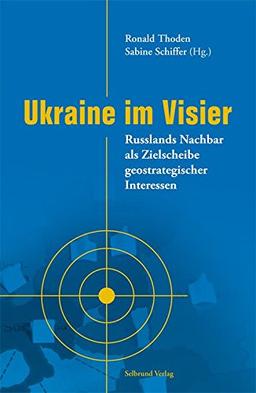 Ukraine im Visier: Russlands Nachbar als Zielscheibe geostrategischer Interessen