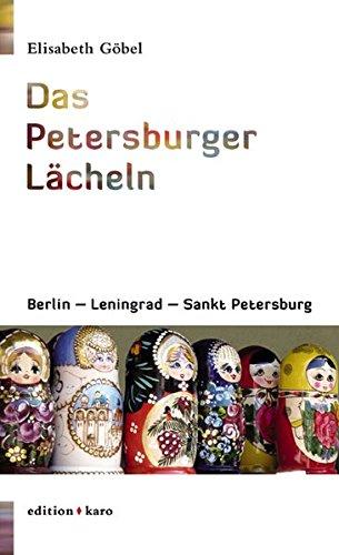 Das Petersburger Lächeln: Berlin - Leningrad - Sankt Petersburg (Reiseerzählung)