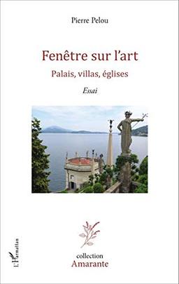 Fenêtre sur l'art. Vol. 3. Palais, villas, églises : essai