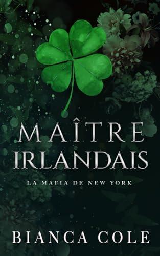 Maître Irlandais: Une Sombre Mafia Romance (La Mafia De New York)