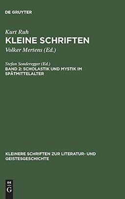 Kleine Schriften: Scholastik und Mystik im Spätmittelalter (Kleinere Schriften zur Literatur- und Geistesgeschichte)