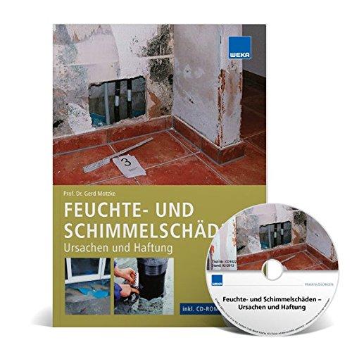 Feuchte- und Schimmelschäden: Ursachen und Haftung inkl. CD-ROM