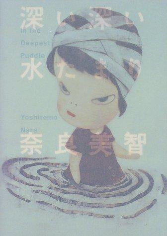 Yoshitomo Nara: in the Deepest Puddle