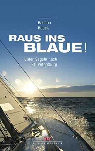 Raus ins Blaue!: Unter Segeln nach St. Petersburg