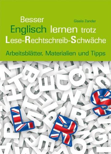 Besser Englisch lernen trotz Lese Rechtschreib-Schwäche: Arbeitsblätter, Materialien und Tipps. Klasse 5 - 7