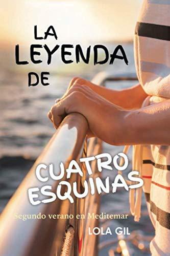 La Leyenda de Cuatro Esquinas: Segundo verano en Meditemar (Trilogía Un verano en Meditemar, Band 2)