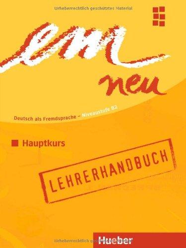 em neu 2008 Hauptkurs: Deutsch als Fremdsprache / Lehrerhandbuch: Deutsch als Fremdsprache Niveaustufe B2. Ein Lehrwerk im Baukastensystem