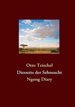 Diesseits der Sehnsucht: Ngong Diary