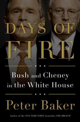 Days of Fire: Bush and Cheney in the White House