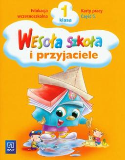 Wesola szkola i przyjaciele 1 Karty pracy Czesc 5: edukacja wczesnoszkolna