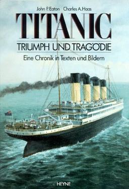 Titanic, Triumph und Tragödie. Eine Chronik in Texten und Bildern