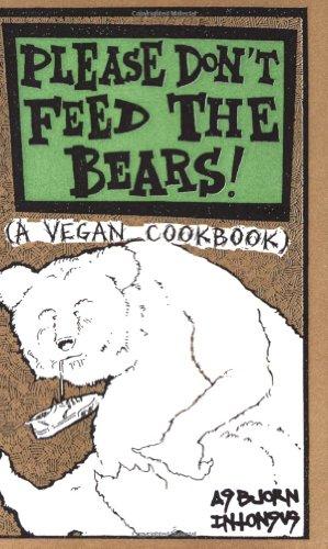 Please Don't Feed the Bears: A Vegan Cookbook