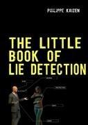 The little book of lie detection: How to detect lies and improve your watchfulness