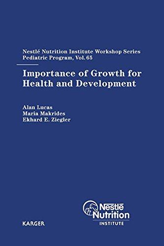 Importance of Growth for Health and Development: 65th Nestlé Nutrition Institute Workshop, Pediatric Program, Kuala Lumpur, March 2009. (Nestlé Nutrition Institute Workshop Series, Band 65)