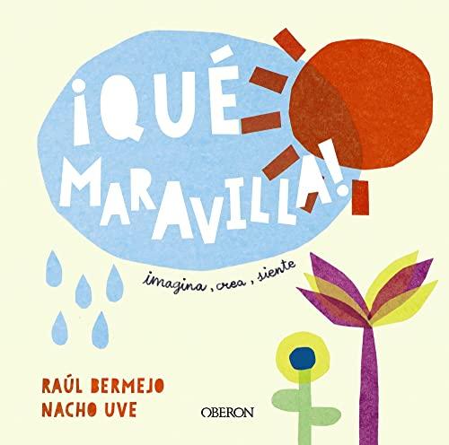 Qué maravilla!: Imagina, crea... ¡Siente! (Libros singulares)