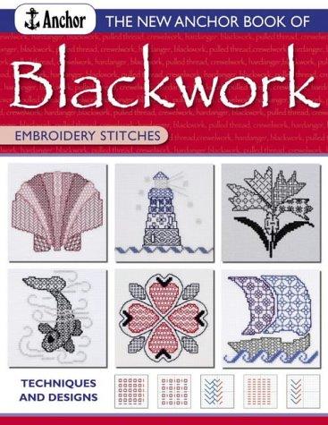 The New Anchor Book of Blackwork Embroidery Stitches: Techniques and Designs (Anchor Embroidery Stitches)