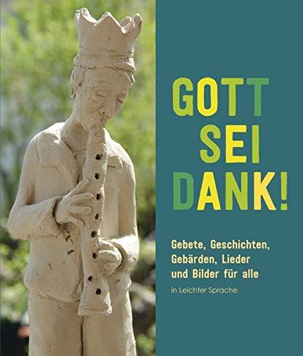 Gott sei Dank!: Gebete, Geschichten, Gebärden (Leichte Sprache)