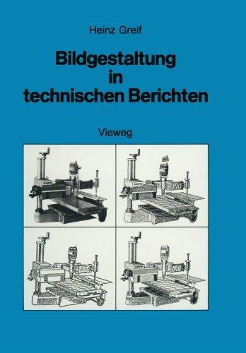 Bildgestaltung in technischen Berichten: Die Herstellung aussagekräftiger Foto-Illustrationen