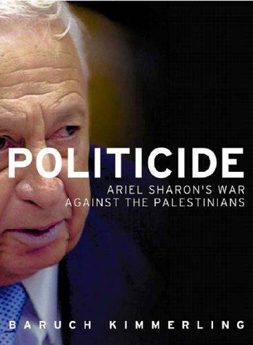 Politicide: Ariel Sharon's War Against the Palestinians