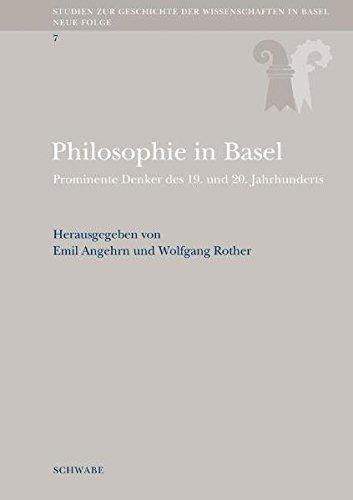 Philosophie in Basel: Prominente Denker des 19. und 20. Jahrhunderts (Studien zur Geschichte der Wissenschaften in Basel)