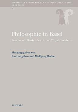 Philosophie in Basel: Prominente Denker des 19. und 20. Jahrhunderts (Studien zur Geschichte der Wissenschaften in Basel)