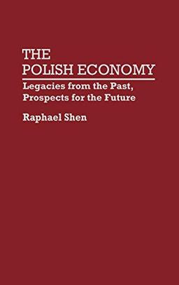 The Polish Economy: Legacies from the Past, Prospects for the Future