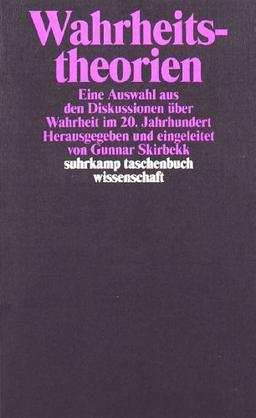 Wahrheitstheorien: Eine Auswahl aus den Diskussionen über Wahrheit im 20. Jahrhundert (suhrkamp taschenbuch wissenschaft)