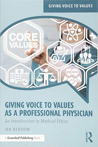 Giving Voice to Values as a Professional Physician: An Introduction to Medical Ethics