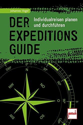 Der Expeditions-Guide: Individualreisen planen und durchführen