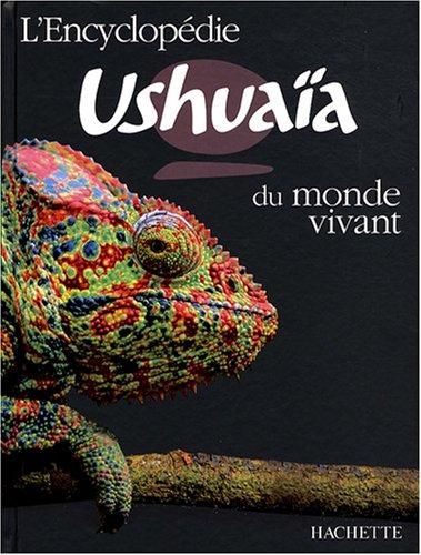 L'encyclopédie Ushuaïa du monde vivant