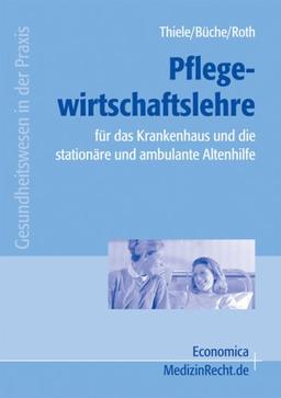 Pflegewirtschaftslehre: für das Krankenhaus, Pflege-, Vorsorge- und Rehaeinrichtungen