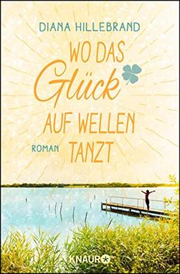 Wo das Glück auf Wellen tanzt: Roman