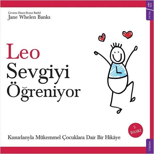 Leo Sevgiyi Öğreniyor: Kusurlarıyla Mükemmel Çocuklara Dair Bir Hikaye