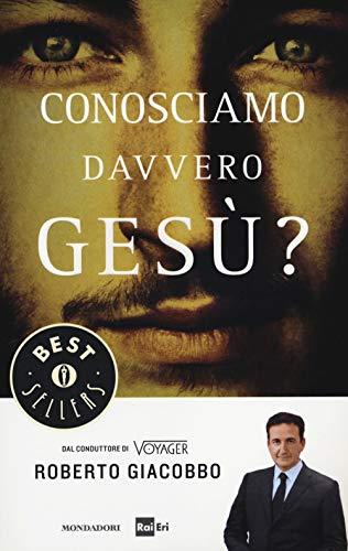 Conosciamo davvero Gesù? Ediz. illustrata (Oscar bestsellers, Band 2422)