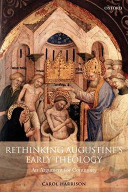 Rethinking Augustine's Early Theology: An Argument for Continuity